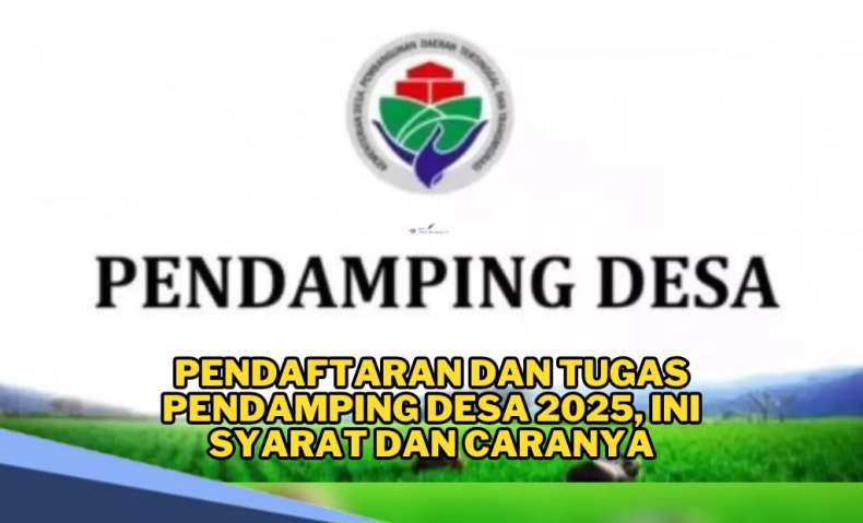 Rekrutmen Pendamping Desa 2025, Simak Skema Tahapan Seleksinya